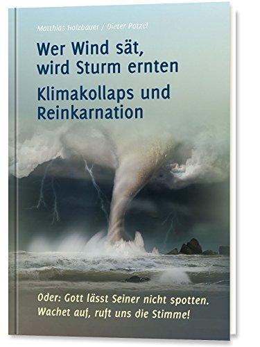 Wer Wind sät, wird Sturm ernten: Klimakollaps und Reinkarnation