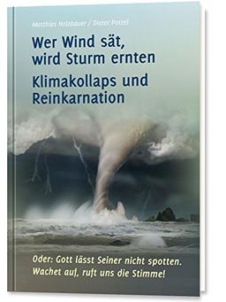 Wer Wind sät, wird Sturm ernten: Klimakollaps und Reinkarnation