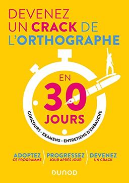 Devenez un crack de l'orthographe en 30 jours : concours, examens, entretiens d'embauche