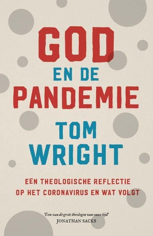 God en de pandemie: een theologisch reflectie op het coronavirus en wat volgt