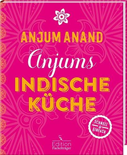 Anjums indische Küche: -Sonderausgabe-