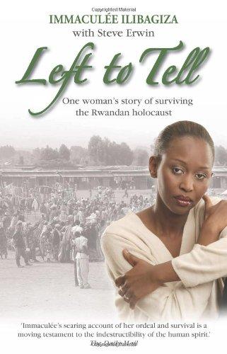 Left to Tell: One Woman's Story of Surviving the Rwanden Holocaust