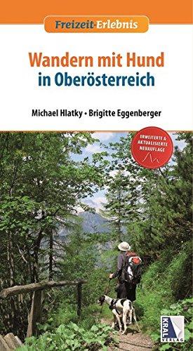 Wandern mit Hund in Oberösterreich (2. Auflage) (Freizeit-Erlebnis)