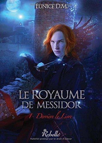 Le royaume de Messidor. Vol. 1. Derrière le livre