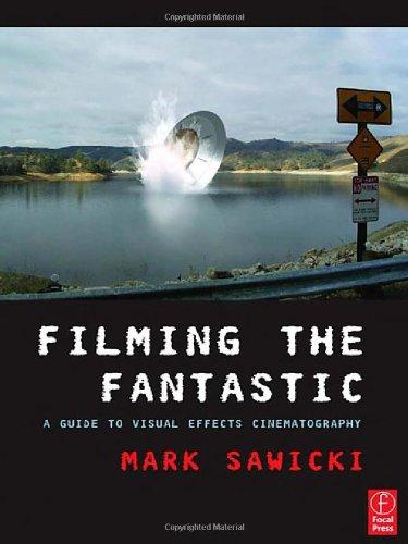 Filming the Fantastic: A Guide to Visual Effects Cinematography