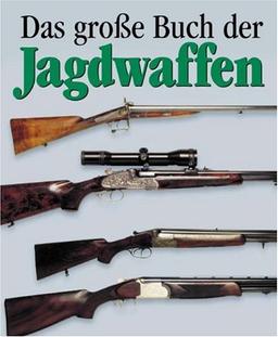 Das Grosse Buch der Jagdwaffen