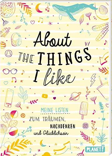 About the things I like: Meine Listen zum Träumen, Nachdenken und Glücklichsein