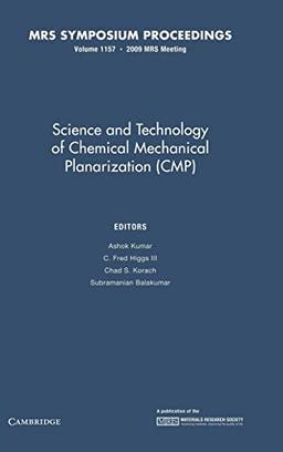 Science and Technology of Chemical Mechanical Planarization (CMP): Volume 1157: Symposium Held April 14-16, 2009, San Francisco, California, U.s.a. (MRS Proceedings)