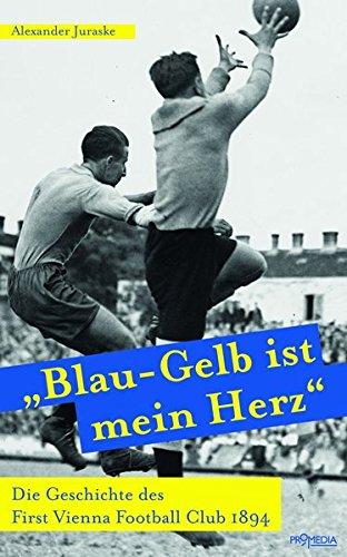 "Blau-Gelb ist mein Herz": Die Geschichte des First Vienna Football Club 1894