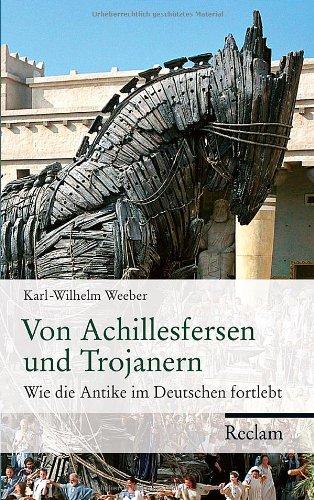 Von Achillesfersen und Trojanern: Wie die Antike im Deutschen fortlebt