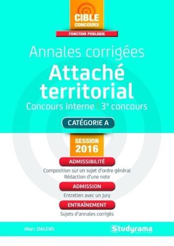 Attaché territorial, concours interne, 3e concours : catégorie A : annales corrigées, session 2016