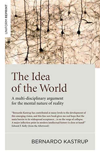 The Idea of the World: A Multi-Disciplinary Argument for the Mental Nature of Reality