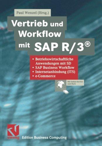 Vertrieb und Workflow mit SAP R/3®: Betriebswirtschaftliche Anwendungen mit SD, SAP Business Workflow, Internetanbindung (ITS), e-Commerce (Edition Business Computing)