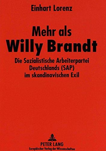 Mehr als Willy Brandt: Die Sozialistische Arbeiterpartei Deutschlands (SAP) im skandinavischen Exil