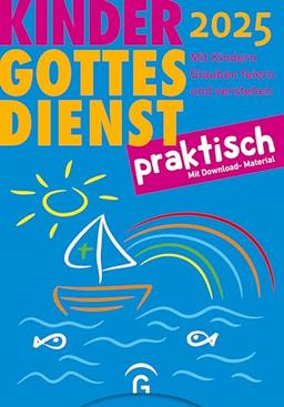 Kindergottesdienst praktisch 2025: Mit Kindern Glauben feiern und verstehen. Eine Arbeitshilfe zum Plan für den Kindergottesdienst. Mit Download-Material