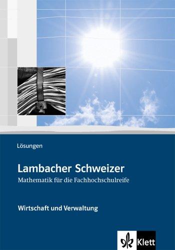 Lambacher Schweizer Wirtschaft und Verwaltung: Mathematik für die Fachhochschulreife. Ausgabe für Nordrhein-Westfalen. Lösungen