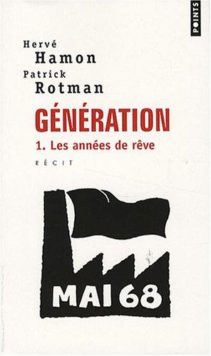 Génération : récit. Vol. 1. Les années de rêve