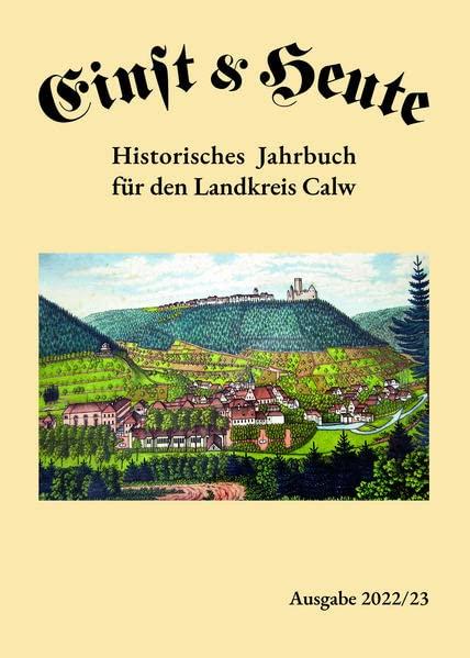 Einst & Heute: Historisches Jahrbuch für den Landkreis Calw – Ausgabe 2022/23