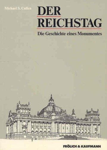 Der Reichstag: Die Geschichte eines Monumentes