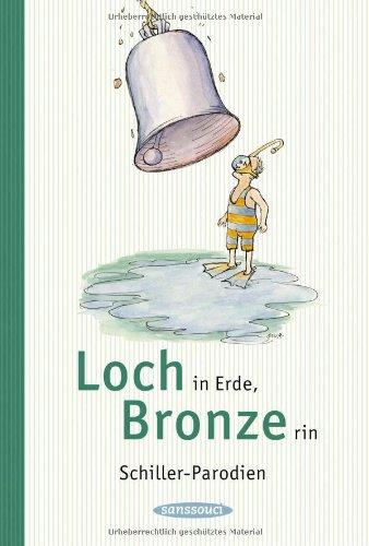 Loch in Erde, Bronze rin: Schiller-Parodien