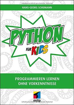 Python für Kids: Programmieren lernen ohne Vorkenntnisse; inklusive Pygame (mitp für Kids)