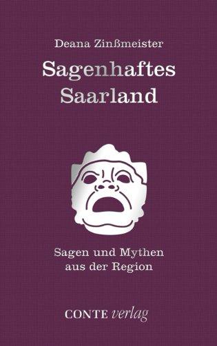 Sagenhaftes Saarland: Sagen und Mythen aus der Region