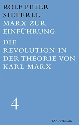 Marx zur Einführung / Die Revolution in der Theorie von Karl Marx: Werkausgabe Band 4 (Landt Verlag)