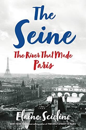 The Seine: The River that Made Paris