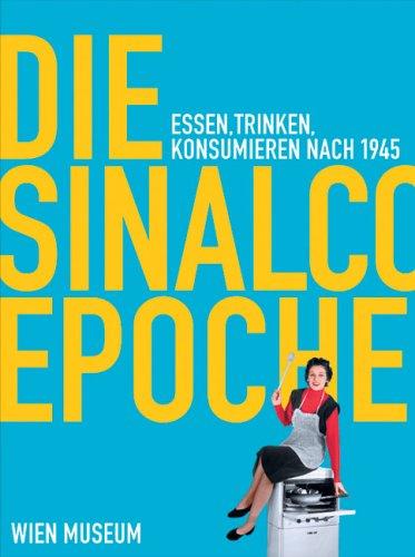 Die Sinalco Epoche: Essen, Trinken, Konsumieren nach 1945