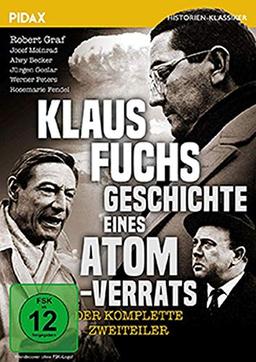 Klaus Fuchs - Geschichte eines Atomverrats / Packender Spionage-Zweiteiler nach Originalunterlagen des US-Geheimdienstes (Pidax Historien-Klassiker)