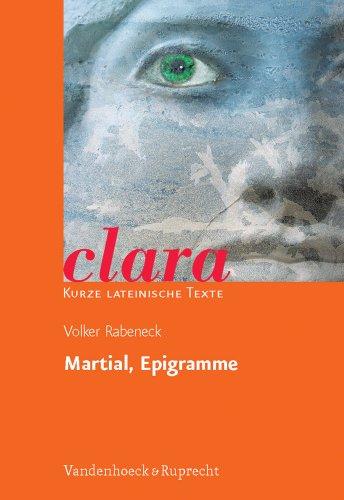 Martial, Epigramme. clara. Kurze lateinische Texte. Heft 16. (Lernmaterialien)