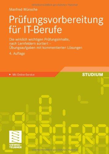 Prfungsvorbereitung fr IT-Berufe: Die wirklich wichtigen Prfungsinhalte, nach Lernfeldern sortiert - ungsaufgaben mit kommentierten Lsungen: Die ... kommentierten Lösungen. Mit Online-Service