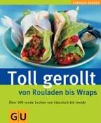 Toll gerollt - von Rouladen bis Wraps (GU einfach clever)