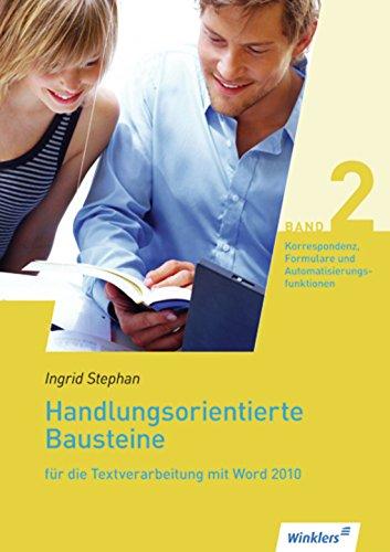 Handlungsorientierte Bausteine für die Textverarbeitung mit Word 2010: Korrespondenz, Formulare, Automatisierungsfunktionen: Schülerband