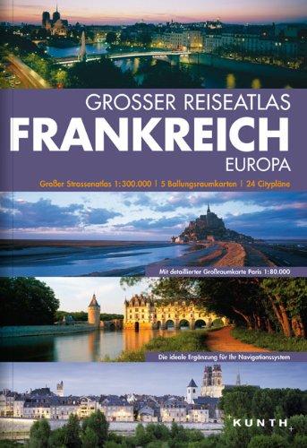 KUNTH Grosser Reiseatlas Frankreich 1:300 000 (mit Europa): 1:300.000 (mit Europa)