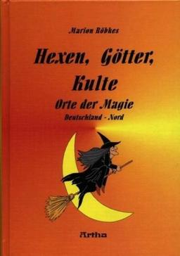 Hexen, Götter, Kulte - Orte der Magie - Band 2: Deutschland Nord