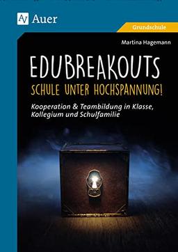 EduBreakouts: Schule unter Hochspannung: Kooperation & Teambildung in Klasse, Kollegium & Schulfamilie - Grundschule