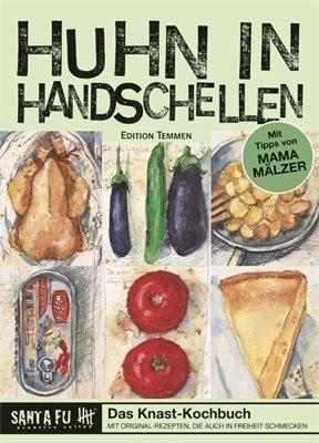 Huhn in Handschellen. Das Knast-Kochbuch mit Rezepten, die auch in Freiheit schmecken