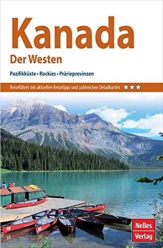 Nelles Guide Reiseführer Kanada: Der Westen: Pazifikküste, Rockies, Prärieprovinzen (Nelles Guide: Deutsche Ausgabe)