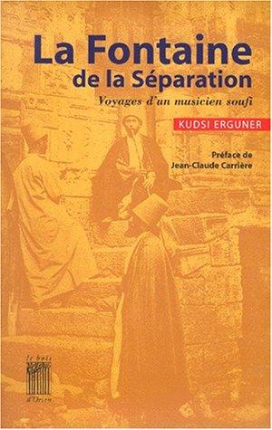 La fontaine de la séparation : voyages d'un musicien soufi