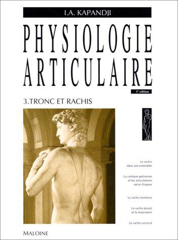 Physciologie articulaire : Tome 3 : tronc et rachis