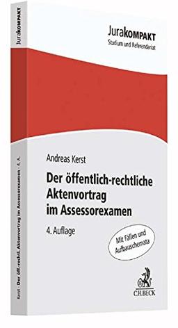 Der öffentlich-rechtliche Aktenvortrag im Assessorexamen (Jura kompakt)