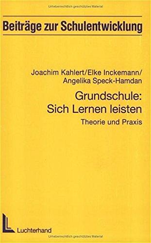 Grundschule: Sich Lernen leisten: Theorie und Praxis (Beltz Pädagogik)