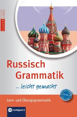 Russisch Grammatik... leicht gemacht! Lern- & Übungsgrammatik. Compact SilverLine: Zum Üben und Nachschlagen