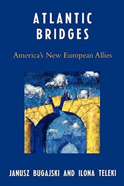 Atlantic Bridges: America's New European Allies