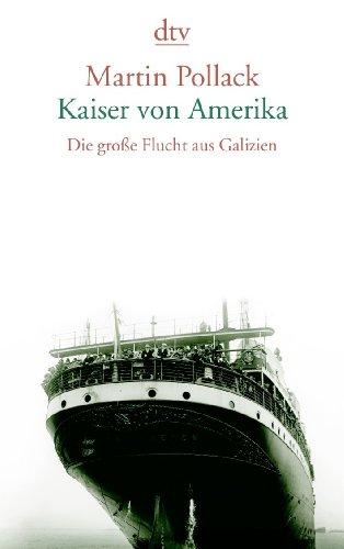 Kaiser von Amerika: Die große Flucht aus Galizien