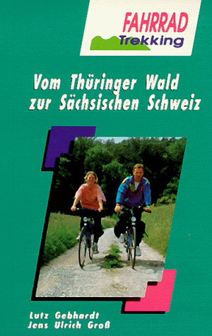 Fahrrad- Trekking. Vom Thüringer Wald zur Sächsischen Schweiz. Auf den Kammlagen der östlichen Mittelgebirge