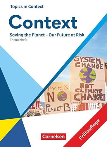 Context - Allgemeine Ausgabe 2022 - Oberstufe: Saving the Planet – Our Future at Risk - Topics in Context - Themenheft