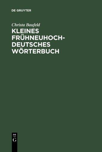 Kleines frühneuhochdeutsches Wörterbuch: Lexik aus Dichtung und Fachliteratur des Frühneuhochdeutschen