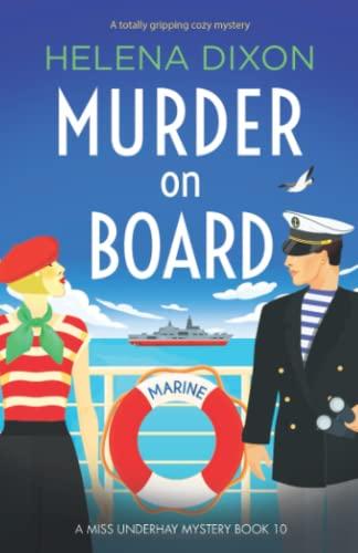 Murder on Board: A totally gripping cozy mystery (A Miss Underhay Mystery, Band 10)